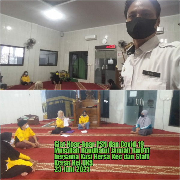 Koar-Koar PSN dan Covid 19_Musollah Roudhatul Jannah_Kasie Kesra Kec dan Kel_Rw 011_23 Juni 2021