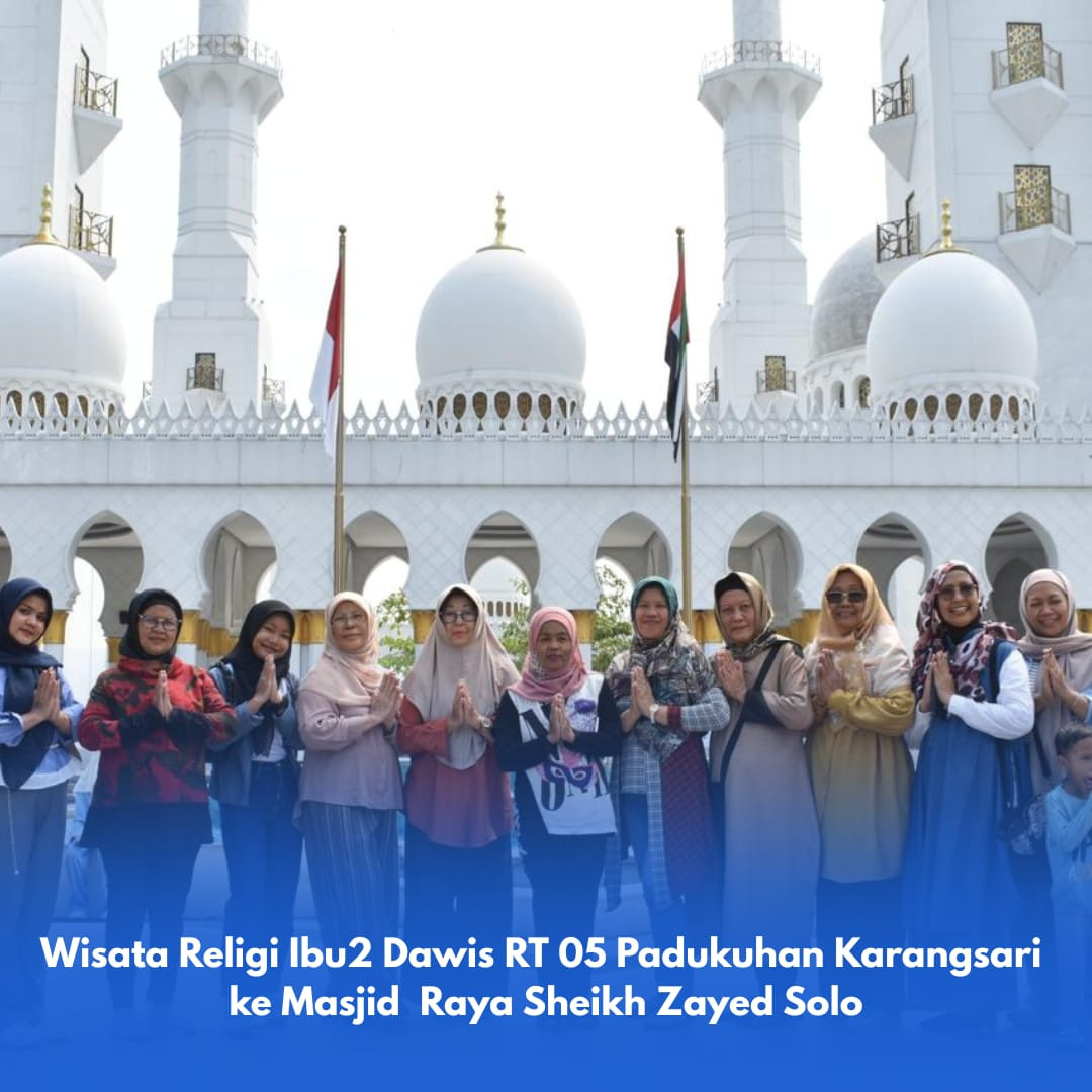 Wisata religi ibu2 dawis RT 05 Padukuhan Karangsari ke Masjid Raya Sheikh zayed solo
